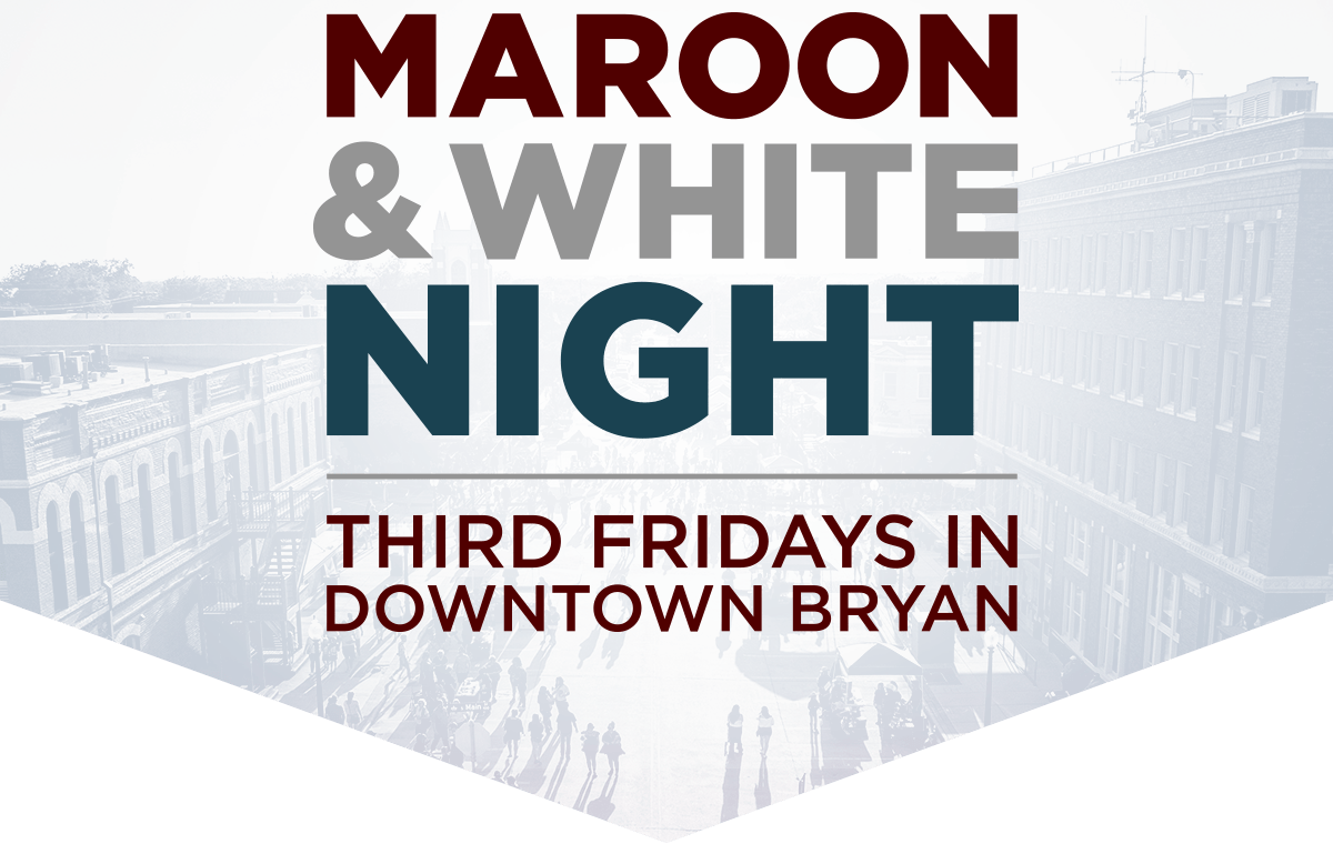 Maroon and White Night Third Fridays in Downtown Bryan