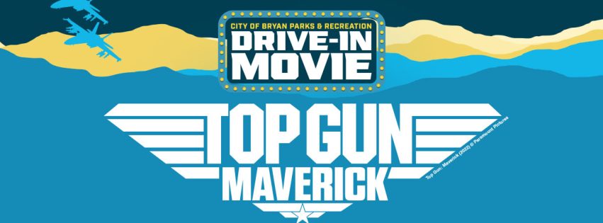 City of Bryan Parks and Recreation Drive-In Movie "Top Gun: Maverick"