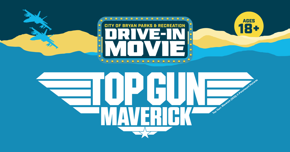 City of Bryan Parks and Recreation Drive-In Movie Top Gun Maverick: ages 18+