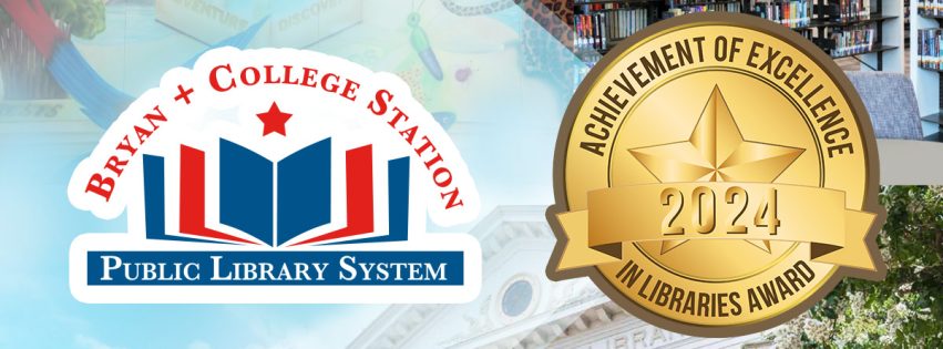 Bryan + College Station Library System earns 2024 Achievement of Library Excellence Award