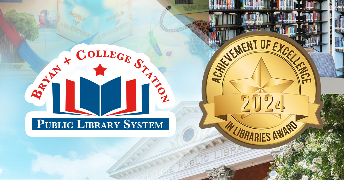 Bryan + College Station Library System earns 2024 Achievement of Library Excellence Award